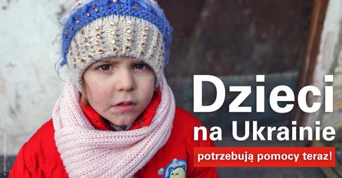 Smutne dziecko. Napis: Dzieci na Ukrainie potrzebują pomocy teraz.