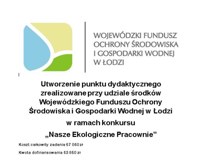 Informacja utworzenia punktu dydydaktycznego zrealizowanego przy Wojewódzkiego Funduszu Ochrony Środowiska i Gospodarki Wodnej w Łodzi w ramach konkursu "Nasze Ekologiczne Pracownie".